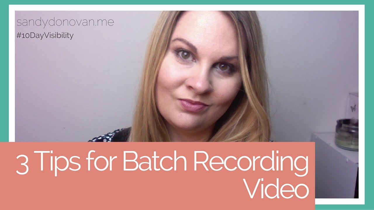 3 Tips for Batch Recording Videos | #10DayVisibility Tip 8 - YouTube