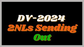 What to Know about the Start of DV-2024 2NLs Sending Out