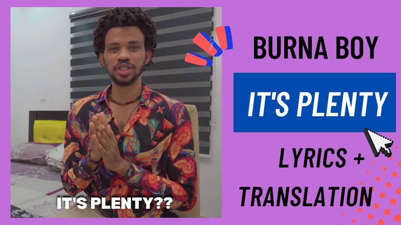 Watch Burna Boy - It's Plenty (Lyrics + Translation) on YouTube Watch Burna Boy - It's Plenty (Lyrics + Translation) on YouTube