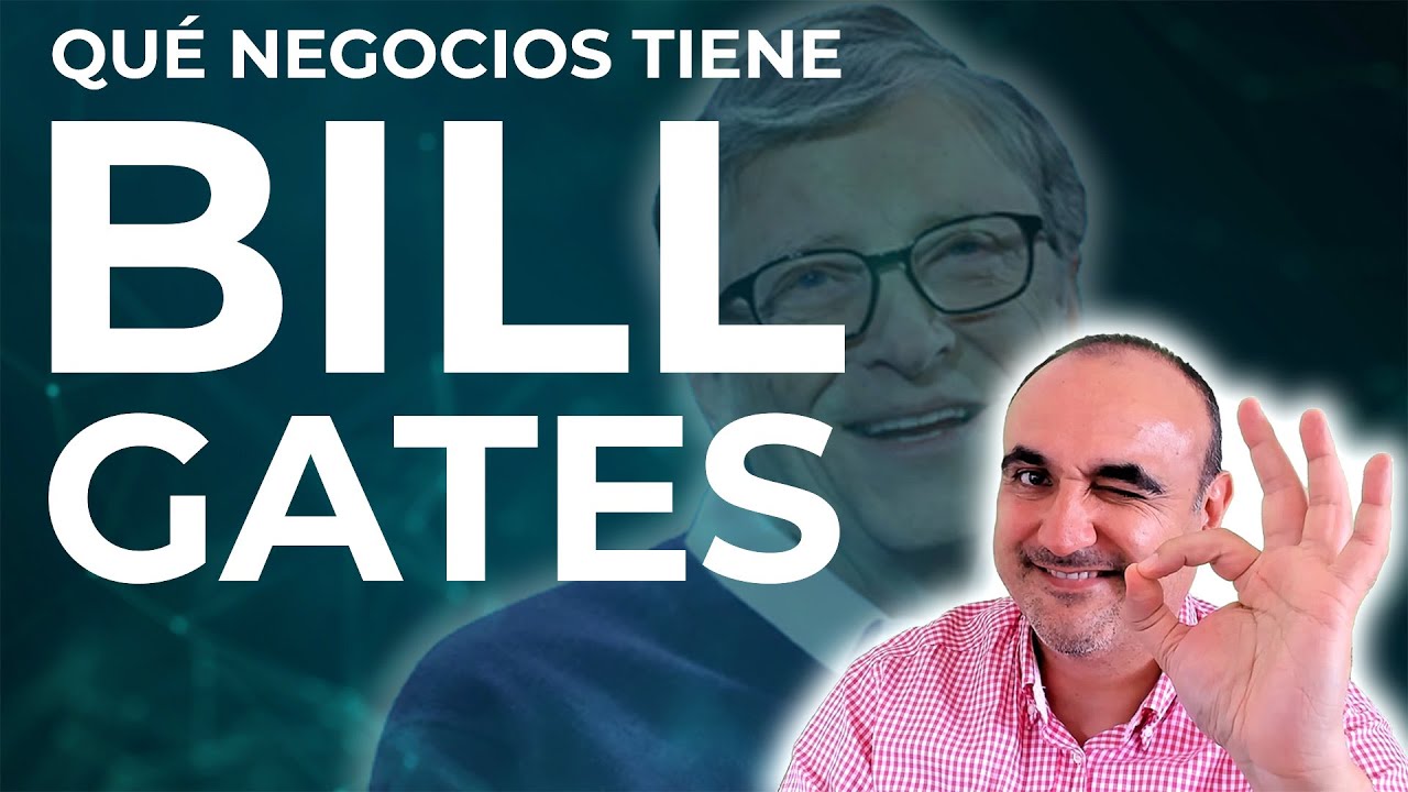 Qué negocios tiene Bill Gates - Alejandro Guerrero