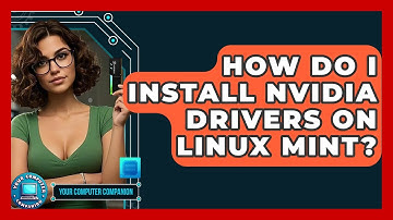 How Do I Install Nvidia Drivers On Linux Mint? - Your Computer Companion