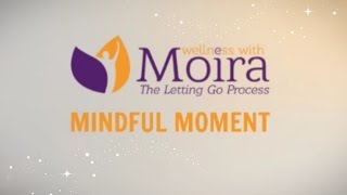 Wellness With Moira Mindful Moment Episode 2