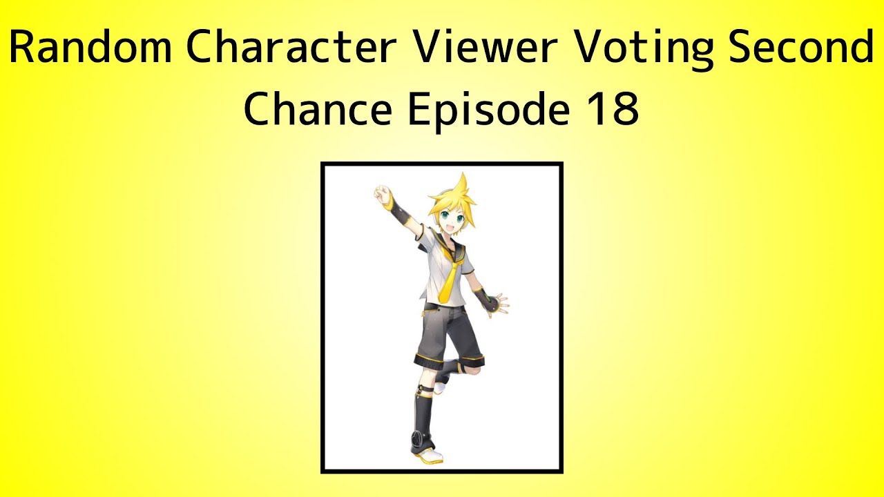 Random Character Viewer Voting Second Chance Episode 18 - YouTube