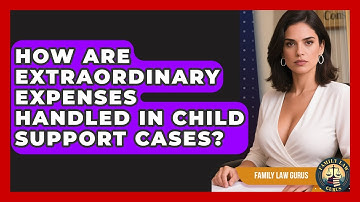 How Are Extraordinary Expenses Handled in Child Support Cases? | Family Law Gurus News