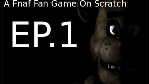 HOW TO MAKE A FNAF FAN GAME ON SCRATCH EP.1