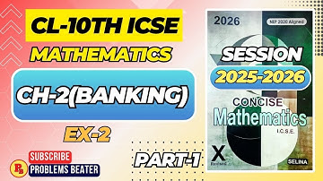 CH-2(BANKING) || EX-2  || PART-1 || CL-10TH ICSE || SELINA CONCISE MATHEMATICS@ProblemsBeater
