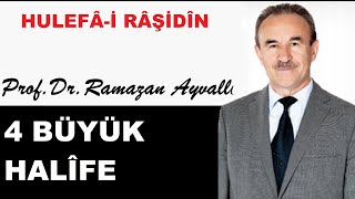 Hulefa-I Raşidin 4 Büyük Halife Prof.dr. Ramazan Ayvallı