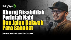 Khuruj Fii Sabilillah Jalan Dakwah Para Sahabat Rasulullah | Ustadz Hanan Attaki Abu Ayyash