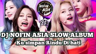 Dj kusimpan rindu di hati🎵dj nofin asia full album mp3🎵terbaru