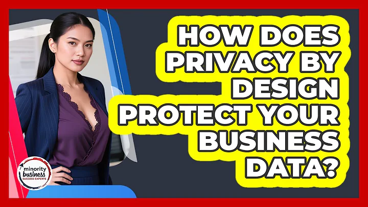 How Does Privacy By Design Protect Your Business Data? - Minority Business Success Experts
