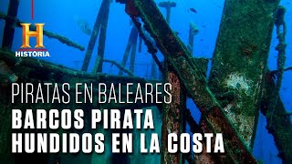 Los barcos pirata hundidos | Piratas en Baleares | Canal HISTORIA