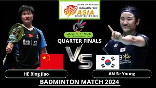 QUARTER FINALS HE Bing Jiao (CHN) VS AN Se Young (KOR) [WS] | Badminton Asia Championships 2024