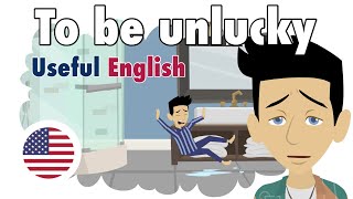 Learn Useful English: To Be Unlucky