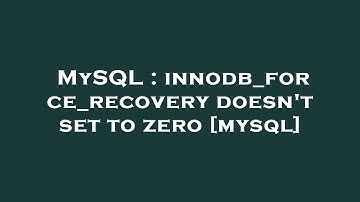 MySQL : innodb_force_recovery doesn