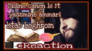 Didine Canon 16 X Yasmine Ammari - ktab Laghram / كتاب الغرام ?Reaction ? مااجملك يا بلادي ????