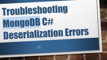 Troubleshooting MongoDB C- Deserialization Errors