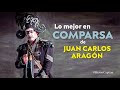 Lo mejor de Juan Carlos Aragón en Comparsa