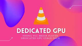How to force VLC media player to use Dedicated GPU screenshot 5