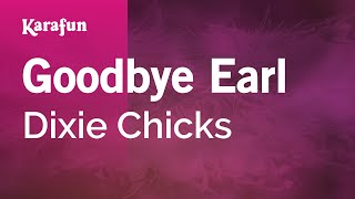 Goodbye Earl - The Chicks | Karaoke Version | KaraFun Resimi