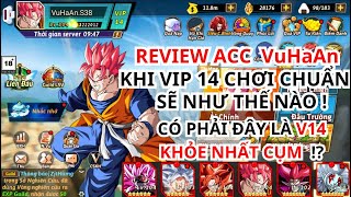 Rồng Thần Siêu Cấp: VIP14 Khi Chơi Chuẩn Sẽ Ra Sao !? Review Acc VuHaAn Với Dàn Chiến Binh Cực Nét !