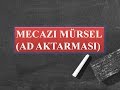 Mecaz-ı Mürsel ( EDEBİ SANATLAR )