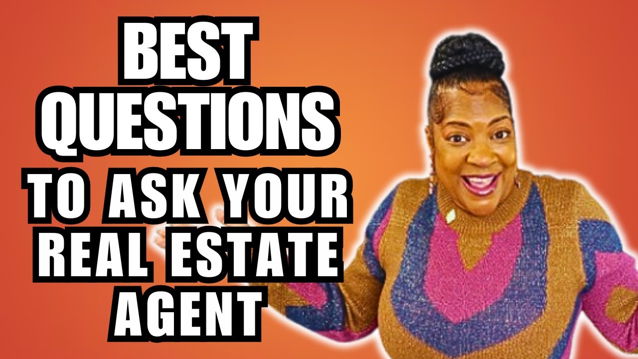 Best Questions to Ask A Real Estate Agent When Selling