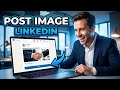 How to Add an Image to a LinkedIn Post (2026)