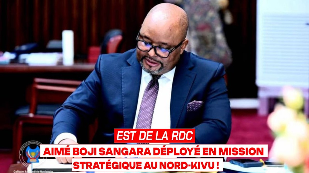 🚨🇨🇩 JT 13H : EST DE LA RDC — AIMÉ BOJI SANGARA EN MISSION STRATÉGIQUE AU NORD-KIVU !