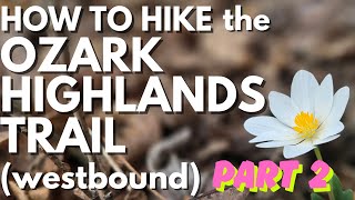 Part 2 - How to Hike the Ozark Highlands Trail (westbound)