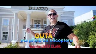 Nicolae GUTA -  Te Plimb cu ELICOPTERU -  nou