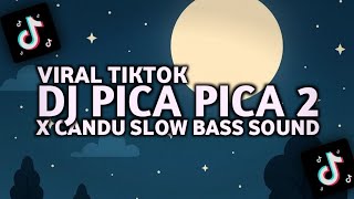 DJ PICA PICA 2 X CANDU SLOW BASS SOUND KANE VIRAL TIKTOK 2025!