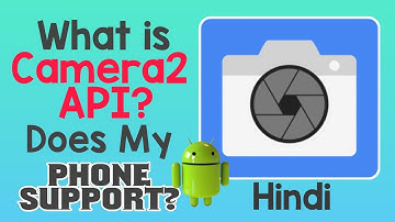 What is Camera2 API?Does My Android Support?Explained in Hindi