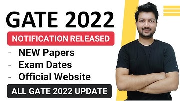 GATE 2022 Notification Released | Official Website | New Changes | Exam Dates & More