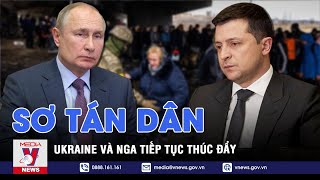 Ukraine và Nga tiếp tục hoạt động sơ tán người dân, Kiev sẵn sàng thỏa thuận trao đổi tất cả tù binh