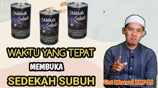 WAKTU YANG TEPAT MEMBUKA CELENGAN SEDEKAH SUBUH | Ust. Mursal M.Pd.I