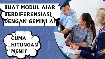 MEMBUAT MODUL AJAR BERDIFERENSIASI 3 MENIT DENGAN GEMINI AI