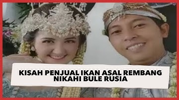 Viral Kisah Penjual Ikan asal Rembang Nikahi Bule Rusia Usai Kenalan di Medsos, Publik Mencak-mencak
