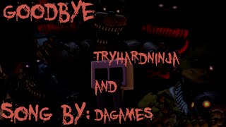 (FNAF SFM) Goodbye - Five Nights at Freddy's SONG by TryHardNinja (ft. DAGames)