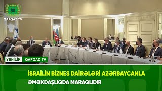 İsrai̇li̇n Bi̇znes Dai̇rələri̇ Azərbaycanla Əməkdaşliqda Maraqlidir