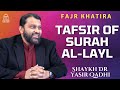 Tafsir Of Surah Al Layl Fajr Khatira Shaykh Dr Yasir Qadhi