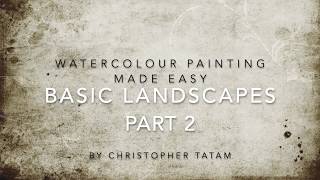 Christopher Tatam - Watercolour Painting Made Easy - Basic Landscapes - Part 2