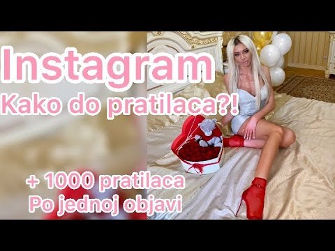 Kako povecati broj pratilaca na INSTAGRAMU?! 🔥🔥 5 stvari koje morate znati! + 1000 pratilaca