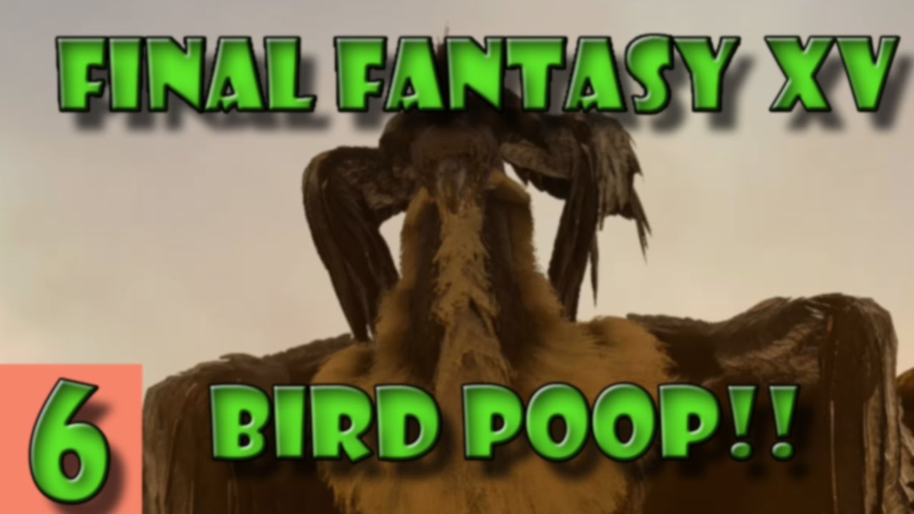 Final Fantasy 15 Gameplay Walkthrough Full Game part 6 - Bird poop!