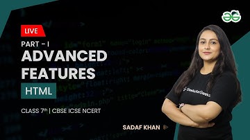 HTML- Advanced features Part-1| Class 7th | ICSE Syllabus | Sadaf Khan