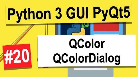 Урок №20 | QColor и QColorDialog | Python 3 - разработка GUI на PyQt5