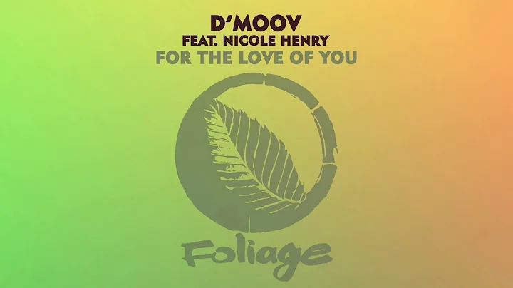 D'Moov feat. Nicole Henry - For The Love Of You (F...
