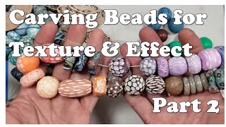 Carving Polymer Clay Beads for Texture and Effect, Part 2