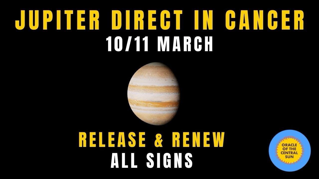 Jupiter Direct C Jupiter Direct in Cancer - 10/11 March - All Signs - YouTube