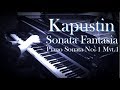 カプースチン / Kapustin - Piano Sonata No.1 'Sonata Fantasia' Mvt.1 Vivace, ピアノソナタ 第1番「ソナタ・ファンタジー」第1楽章