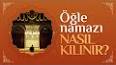 Видео по запросу "öğle namazı nasıl kılınır"